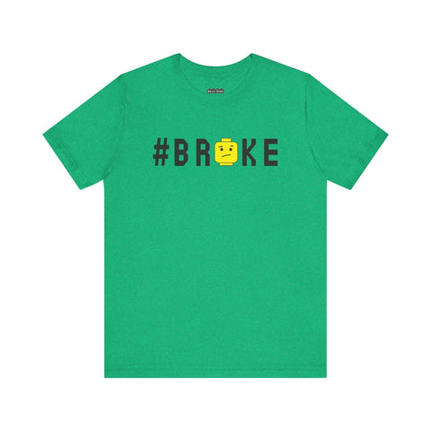 "BROKE" Unisex T-Shirt Heather Kelly