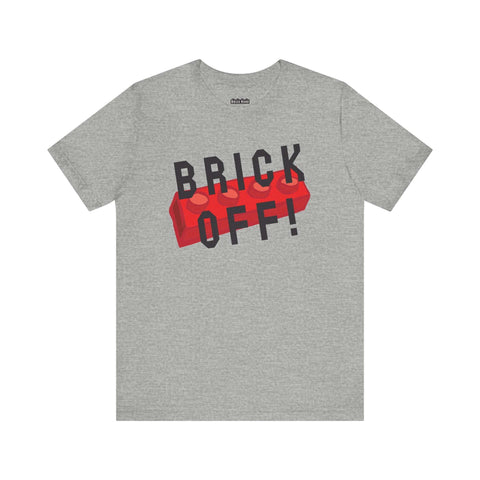 "Brick Off" Unisex T-Shirt Athletic Heather